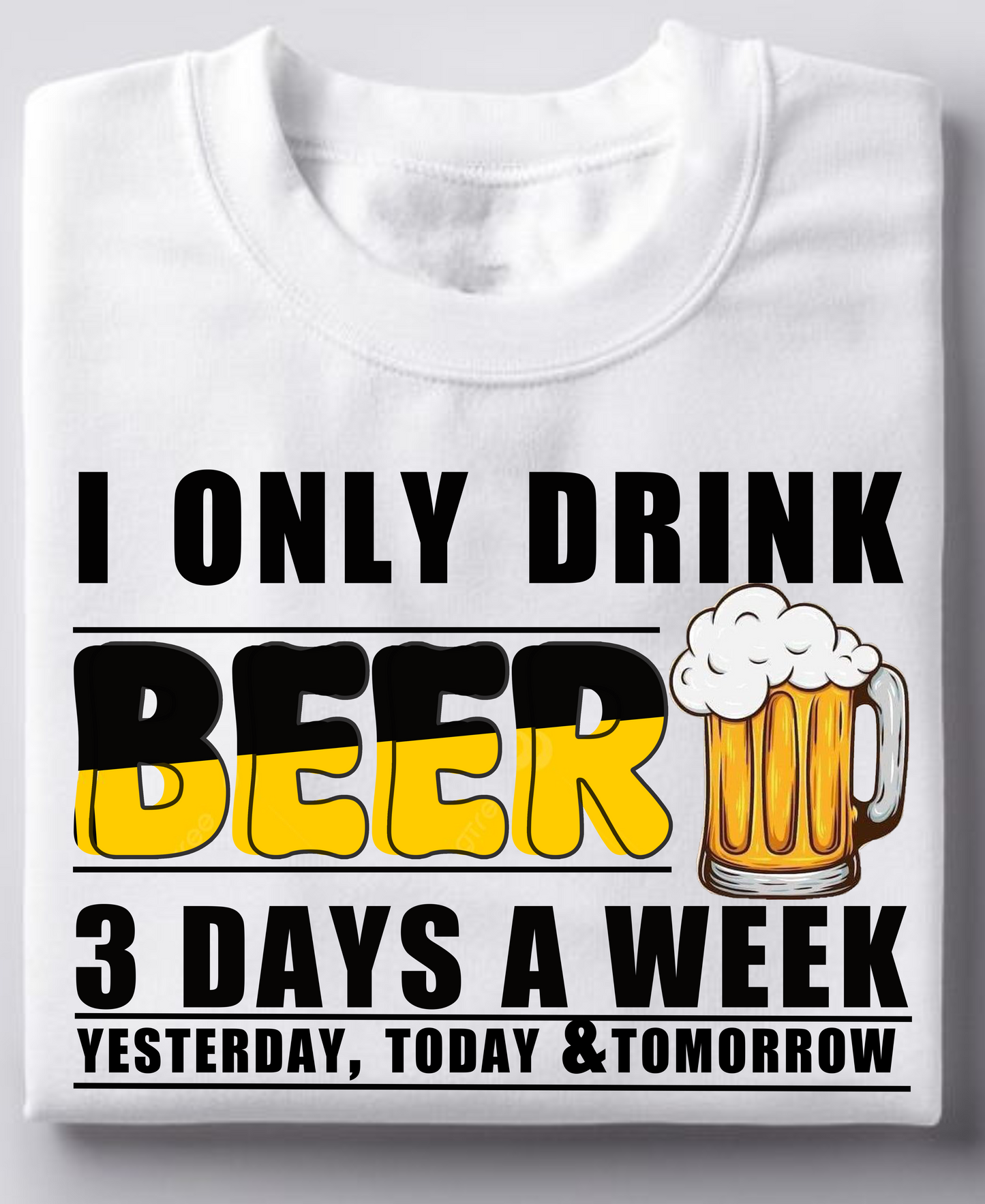 I Only Drink 3 Days In a Week