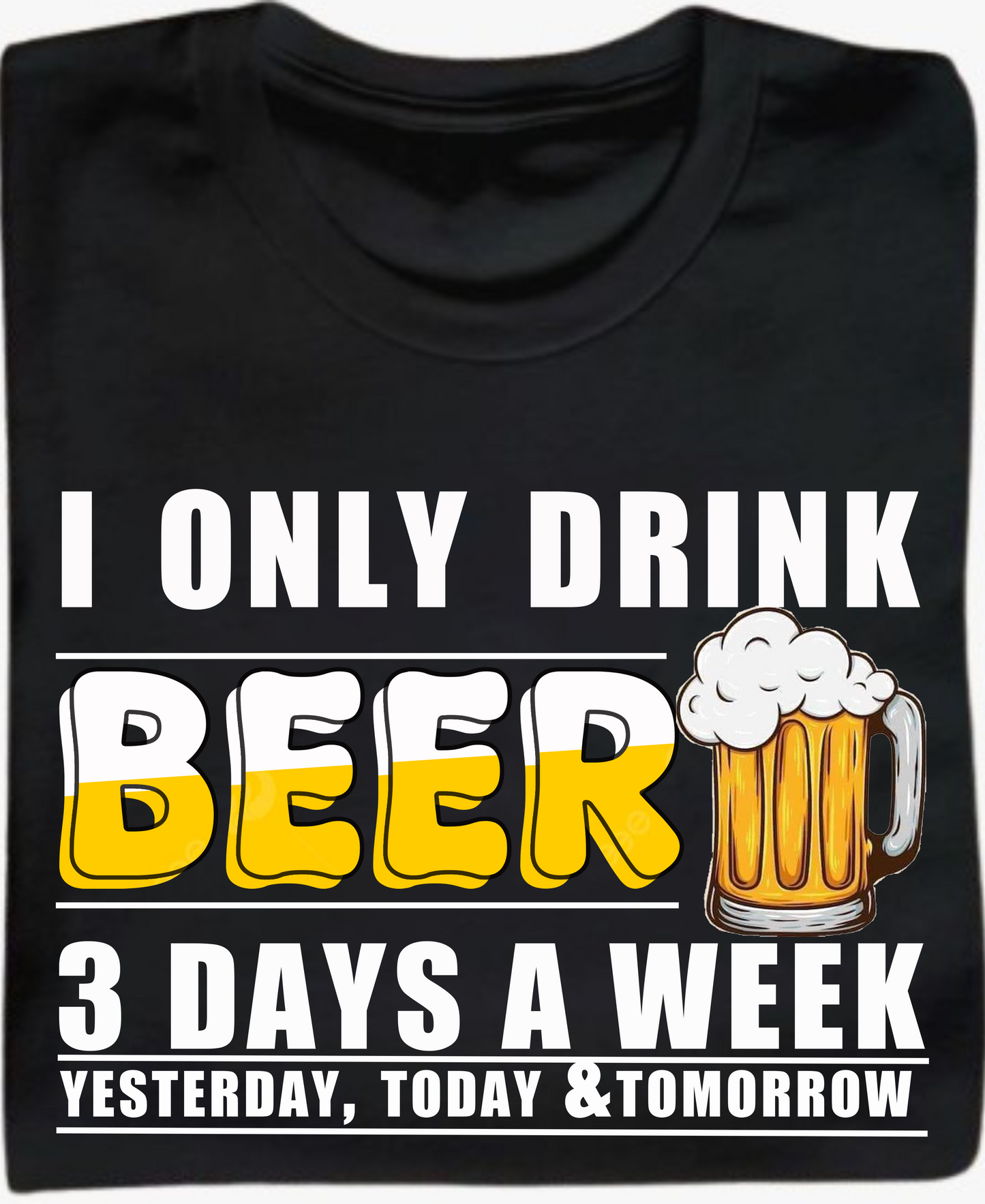I Only Drink 3 Days In a Week