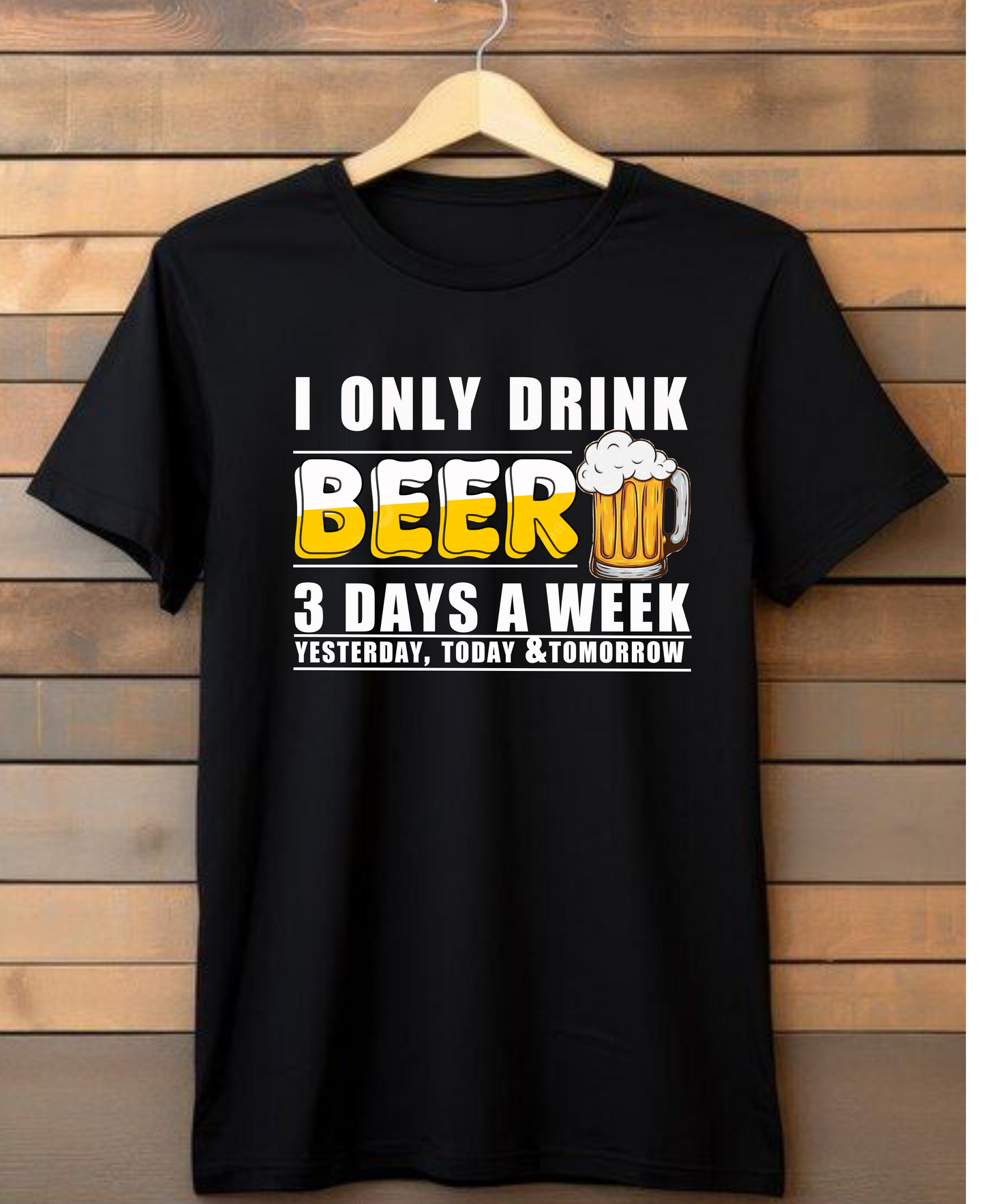 I Only Drink 3 Days In a Week